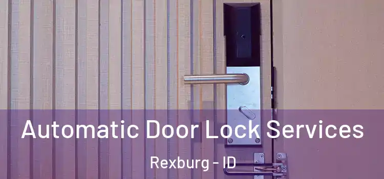  Automatic Door Lock Services Rexburg - ID