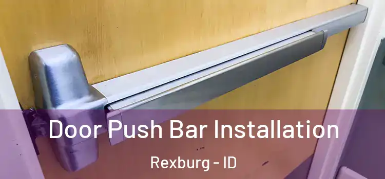 Door Push Bar Installation Rexburg - ID