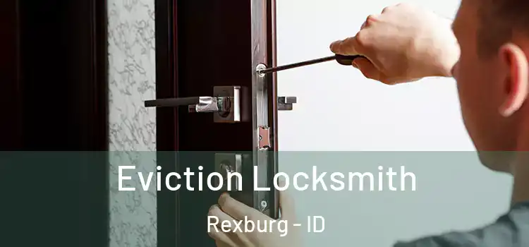  Eviction Locksmith Rexburg - ID