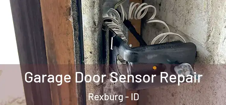 Garage Door Sensor Repair Rexburg - ID