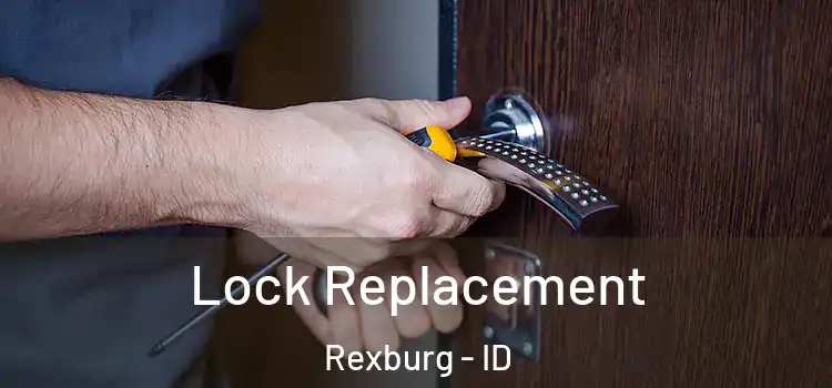 Lock Replacement Rexburg - ID